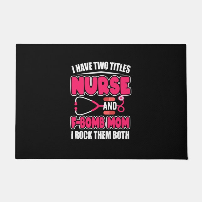 Felpudo Nurse Have Two Titles Nurse And F-Bomb Mom (Anverso)