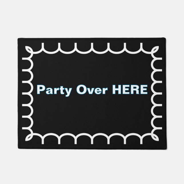 Felpudo ''Party Over Here'' Doormat (Anverso)