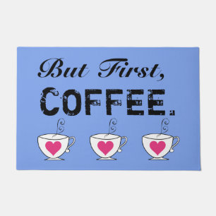 Felpudo Pero primero, tazas de café/ CORAZÓN
