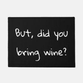 Felpudo ¿Pero usted trajo el vino?