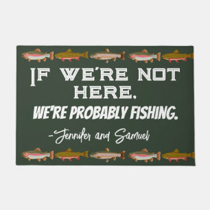 Felpudo Pesca personalizada Graciosa "Si no estamos aquí..