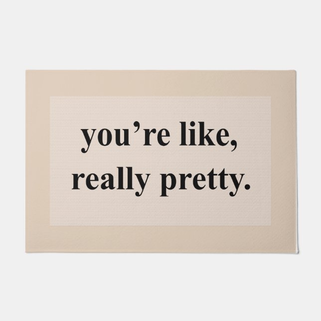 Felpudo Pink You're like, Really Pretty Mat, Cute Quotes  (Anverso)