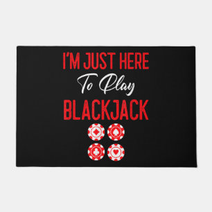 Felpudo Póquer divertido Estoy aquí para jugar al Blackj
