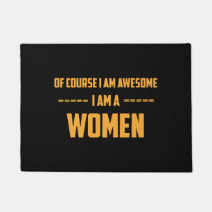 Felpudo Por supuesto que soy genial. Soy mujer.
