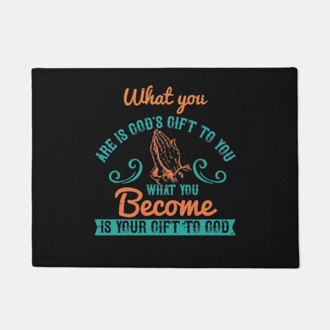 Felpudo Religión - Lo que eres es el regalo de Dios a ti (Anverso)