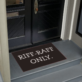 Felpudo Riff-raff solamente