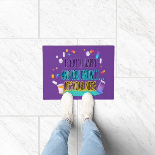Felpudo Si eres feliz y sabes que son tus medicinas