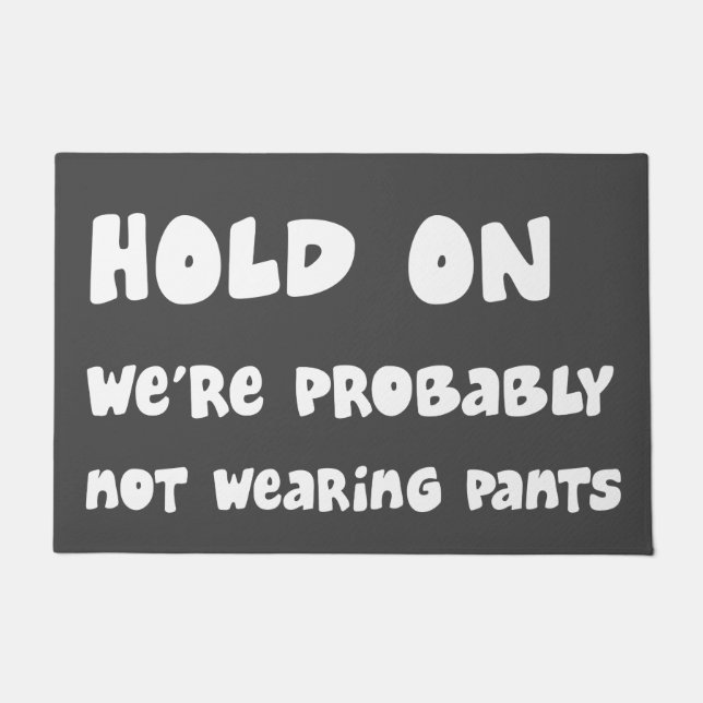 Felpudo Sosténgase en los pantalones probablemente que no (Anverso)