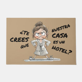 Felpudo ¿Te crees que esta casa es un hotel?