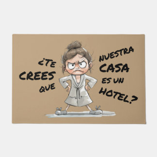 Felpudo ¿Te crees que esta casa es un hotel?