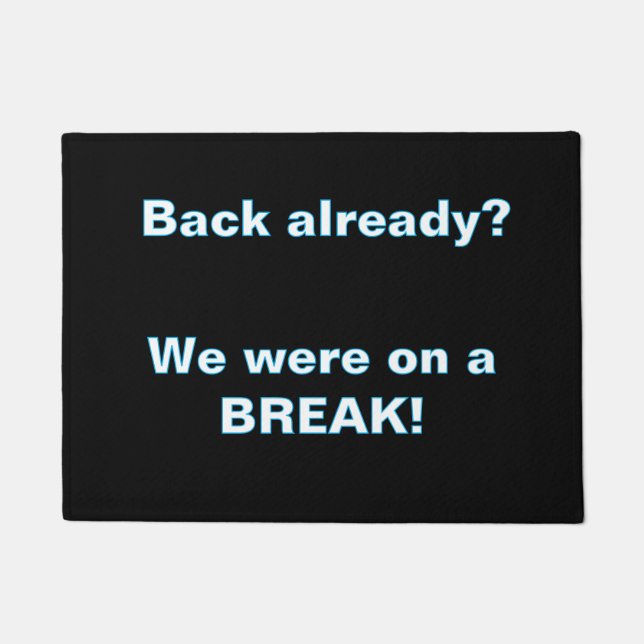 Felpudo ''We Were on a break'' Doormat (Anverso)