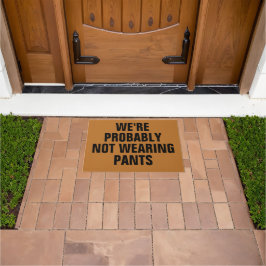 Felpudo We're Probably Not Wearing Pants