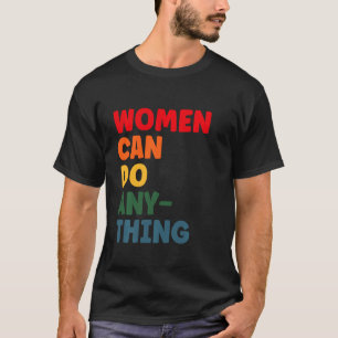 Feminismo Camisetas Las mujeres pueden hacer cualq