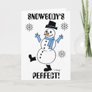 Festiva Snowman "SNOWBODY'S PERFECT" Lo siento, tarjeta