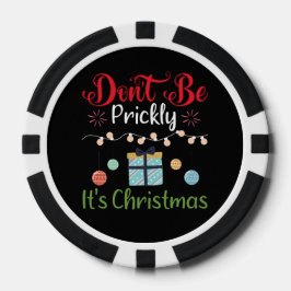 Fichas De Póquer Don't Be Prickly - Funny Christmas
