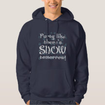 Fiesta como si hubiera nieve mañana sudadera