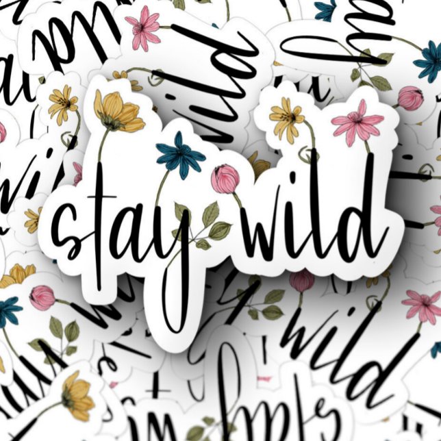 Flor de afirmación silvestre | Pegatina de corte p (Stay Wild Motivational Sticker by PiggyPrint Stickers.)