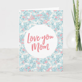Floral 'ama a tu mamá' tarjeta del día de la madre