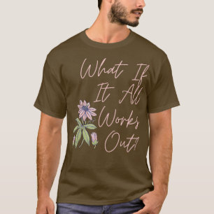 Floral Qué Si Todo Funciona Con Camiseta