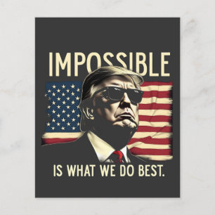 Flyer Imposible Es Lo Que Hacemos Mejor Trump El 4 De Ju