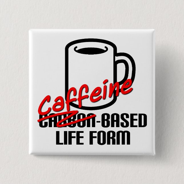 Forma de Vida Basada en Cafeína Botón Divertido de (Anverso)