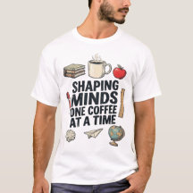 Formando Mentes Una Taza de Café a la Vez Camiseta