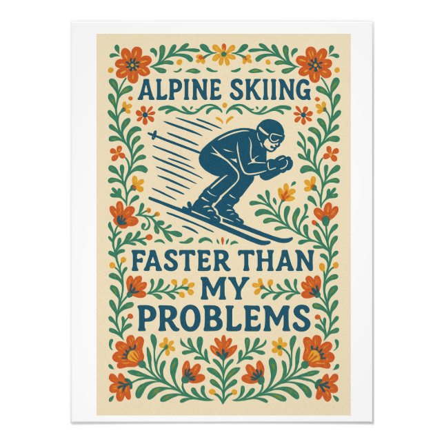 Foto Alpine Skiing Faster Than My Problems (Frente)