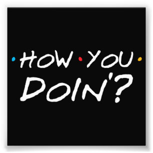 Foto Cómo usted Doin'?