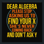 Foto Dear Algebra Math Teacher Mathematics Maths<br><div class="desc">This graphic idea is for math lovers. This funny graphic / quote clothing makes all math teachers happy.</div>