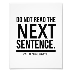 Foto Do not read the next sentence. You little rebel.