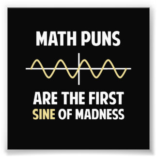 Foto Math Puns First Sine of Madness