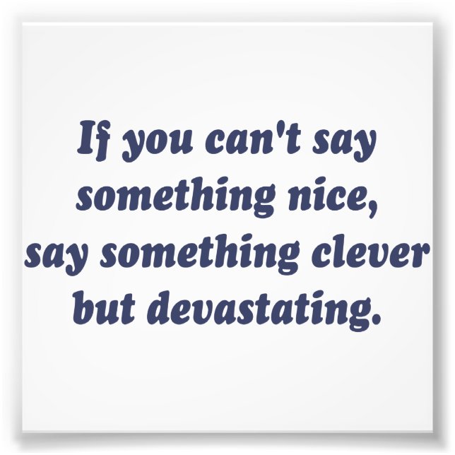 Foto Si no puedes decir algo bueno, sé devastador (Frente)