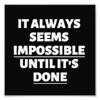 SIEMPRE PARECE IMPOSIBLE HASTA QUE SE HAGA