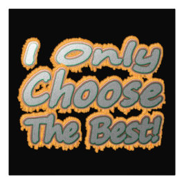Foto "¡Solo Elijo Lo Mejor!" Diseño Cuto. ¡Hazte con un