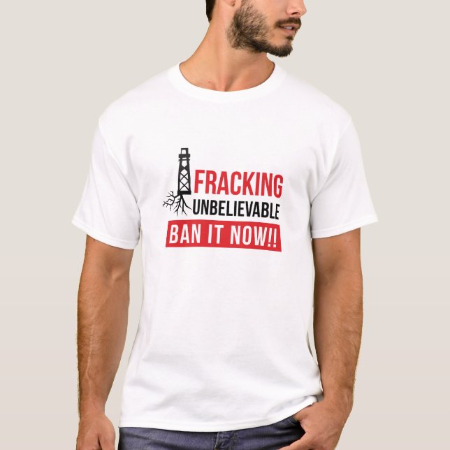 Fracking Increíble - Prohíban Ahora - Camisetas (Anverso)