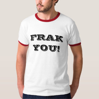 ¡FRAK USTED! Camiseta