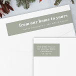 From our home to yours Modern Minimal Dusky Green<br><div class="desc">A stylish modern purple holiday wrap around return address label with a bold retro typography quote "from our home to yours" in white over a dusky grayish green feature color. The greeting, name and address can be easily customized for a personal touch. A trendy, minimalist and contemporary design to stand...</div>