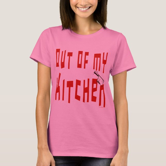 Fuera de mi cocina diciendo una camiseta divertida (Anverso)