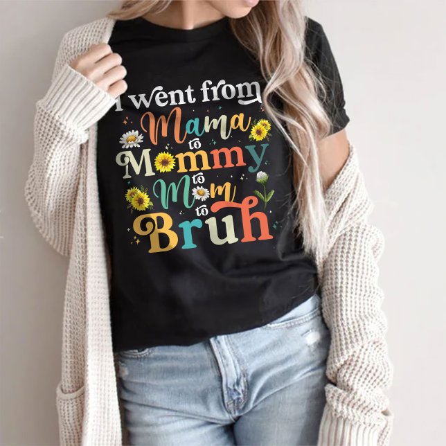 Fui De Mamá A Mamá A Mamá A Camiseta Bruh (Subido por el creador)