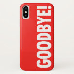Funda Para iPhone X ¡ADIÓS! Rojo<br><div class="desc">¡ADIÓS! ¡es inspirado por una celebridad que lleva a cabo una caja similar del teléfono cuando ella se blindaba de los paparazzis! ¡Éste es un caso divertido que ofrece un fondo rojo con la fuente de sans serif y envía un gran mensaje a la gente que usted no quiere hablar...</div>
