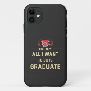 Funda Para iPhone 11 Ahora Todo Lo Que Quiero Hacer Es Graduarme.