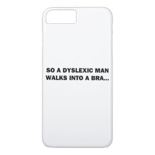 Funda Para iPhone 8 Plus/7 Plus Así que un hombre disléxico entra en un sujetador
