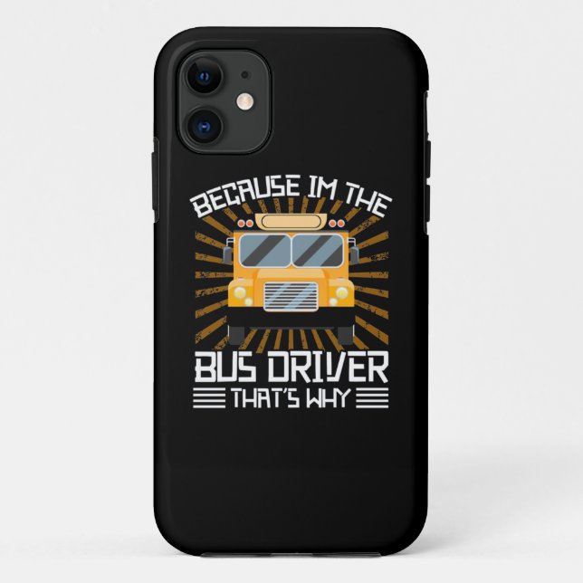 Funda De Case-Mate Para iPhone Because I Am The Bus Driver (Reverso)