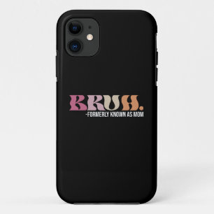 Funda Para iPhone 11 Bruh Conocido Anteriormente Como Mamá Divertido Dí