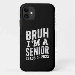 Funda Para iPhone 11 Bruh, soy una clase senior de graduación en 2025