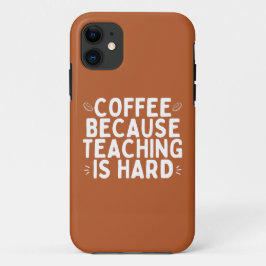 Funda Para iPhone 11 Café del Día Mundial del Profesor porque la enseña