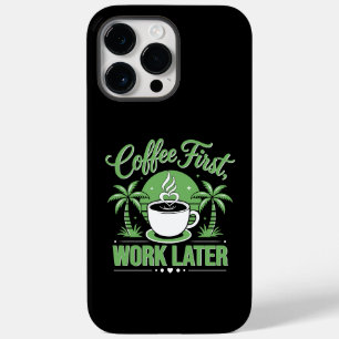Funda Para iPhone 14 Pro Max De Case-Mate Café Primero, Trabajo Después. Impulsado por Caffe