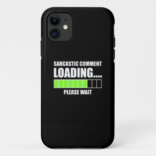 Funda Para iPhone 11 Carga de comentarios sarcásticos... Por Favor, Es