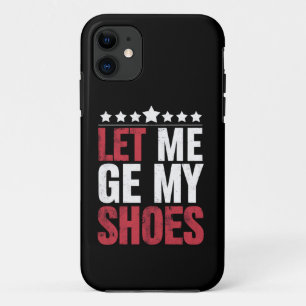 Funda Para iPhone 11 Déjame Tomar Mis Zapatos Trump Frase Graciosa