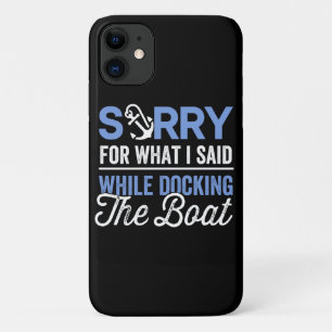 Funda Para iPhone 11 Disculpa por lo que dije mientras atracaba el barc
